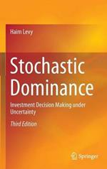 Stochastic Dominance: Investment Decision Making under Uncertainty