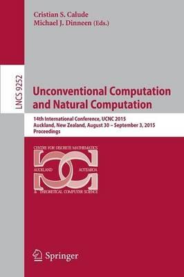 Unconventional Computation and Natural Computation: 14th International Conference, UCNC 2015, Auckland, New Zealand, August 30 -- September 3, 2015, Proceedings - cover