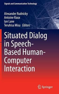Situated Dialog in Speech-Based Human-Computer Interaction - cover
