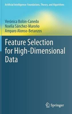Feature Selection for High-Dimensional Data - Verónica Bolón-Canedo,Noelia Sánchez-Maroño,Amparo Alonso-Betanzos - cover