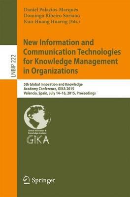 New Information and Communication Technologies for Knowledge Management in Organizations: 5th Global Innovation and Knowledge Academy Conference, GIKA 2015, Valencia, Spain, July 14-16, 2015, Proceedings - cover