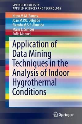 Application of Data Mining Techniques in the Analysis of Indoor Hygrothermal Conditions - Nuno M.M. Ramos,João M.P.Q. Delgado,Ricardo M.S.F. Almeida - cover