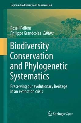Biodiversity Conservation and Phylogenetic Systematics: Preserving our evolutionary heritage in an extinction crisis - cover
