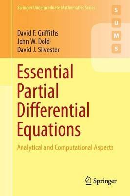 Essential Partial Differential Equations: Analytical and Computational Aspects - David F. Griffiths,John W. Dold,David J. Silvester - cover