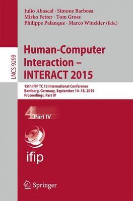 Human-Computer Interaction – INTERACT 2015: 15th IFIP TC 13 International Conference, Bamberg, Germany, September 14-18, 2015, Proceedings, Part IV - cover