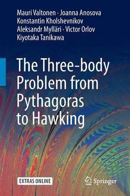 The Three-body Problem from Pythagoras to Hawking - Mauri Valtonen,Joanna Anosova,Konstantin Kholshevnikov - cover