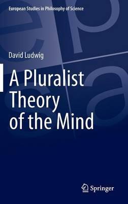 A Pluralist Theory of the Mind - David Ludwig - cover