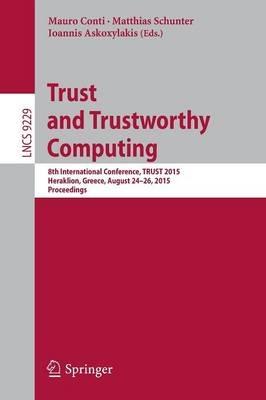 Trust and Trustworthy Computing: 8th International Conference, TRUST 2015, Heraklion, Greece, August 24-26, 2015, Proceedings - cover