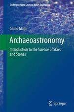 Archaeoastronomy: Introduction to the Science of Stars and Stones