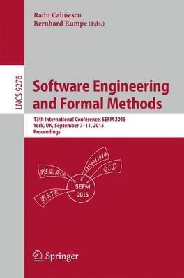 Software Engineering and Formal Methods: 13th International Conference, SEFM 2015, York, UK, September 7-11, 2015. Proceedings - cover
