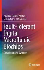 Fault-Tolerant Digital Microfluidic Biochips: Compilation and Synthesis
