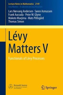 Lévy Matters V: Functionals of Lévy Processes - Lars Nørvang Andersen,Søren Asmussen,Frank Aurzada - cover