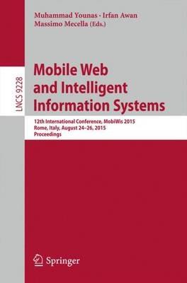 Mobile Web and Intelligent Information Systems: 12th International Conference, MobiWis 2015, Rome, Italy, August 24-26, 2015, Proceedings - cover