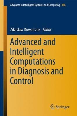Advanced and Intelligent Computations in Diagnosis and Control - cover