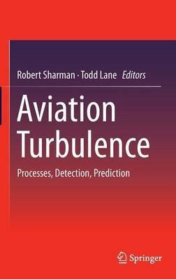 Aviation Turbulence: Processes, Detection, Prediction - cover