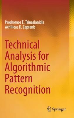 Technical Analysis for Algorithmic Pattern Recognition - Prodromos E. Tsinaslanidis,Achilleas D. Zapranis - cover