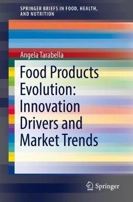 Food Products Evolution: Innovation Drivers and Market Trends - Angela Tarabella - cover