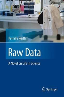 Raw Data: A Novel on Life in Science - Pernille Rørth - cover