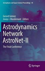 Astrodynamics Network AstroNet-II: The Final Conference