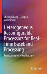 Heterogeneous Reconfigurable Processors for Real-Time Baseband Processing: From Algorithm to Architecture