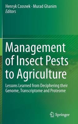 Management of Insect Pests to Agriculture: Lessons Learned from Deciphering their Genome, Transcriptome and Proteome - cover