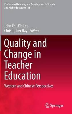 Quality and Change in Teacher Education: Western and Chinese Perspectives - cover