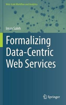Formalizing Data-Centric Web Services - Iman Saleh - cover