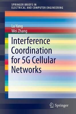 Interference Coordination for 5G Cellular Networks - Lu Yang,Wei Zhang - cover