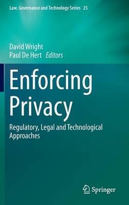 Enforcing Privacy: Regulatory, Legal and Technological Approaches - cover