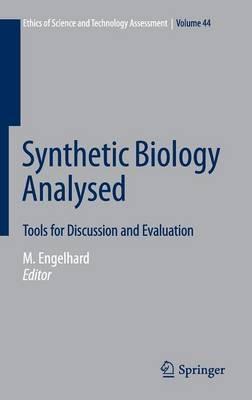 Synthetic Biology Analysed: Tools for Discussion and Evaluation - cover