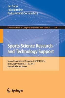 Sports Science Research and Technology Support: Second International Congress, icSPORTS 2014, Rome, Italy, October 24-26, 2014, Revised Selected Papers - cover