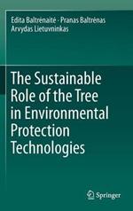 The Sustainable Role of the Tree in Environmental Protection Technologies
