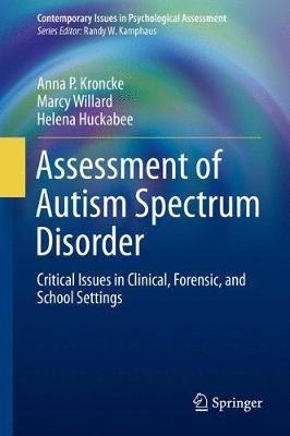 Assessment of Autism Spectrum Disorder: Critical Issues in Clinical, Forensic and School Settings - Anna P. Kroncke,Marcy Willard,Helena Huckabee - cover