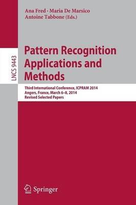 Pattern Recognition Applications and Methods: Third International Conference, ICPRAM 2014, Angers, France, March 6-8, 2014, Revised Selected Papers - cover