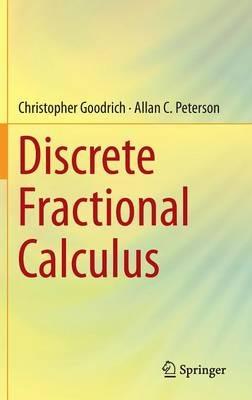 Discrete Fractional Calculus - Christopher Goodrich,Allan C. Peterson - cover