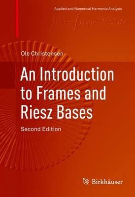 An Introduction to Frames and Riesz Bases - Ole Christensen - cover