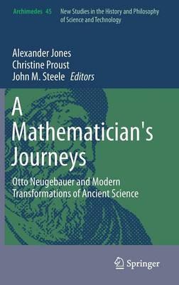 A Mathematician's Journeys: Otto Neugebauer and Modern Transformations of Ancient Science - cover