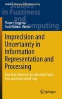 Imprecision and Uncertainty in Information Representation and Processing: New Tools Based on Intuitionistic Fuzzy Sets and Generalized Nets - cover