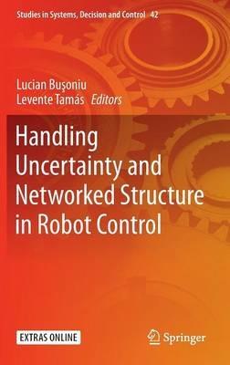 Handling Uncertainty and Networked Structure in Robot Control - cover