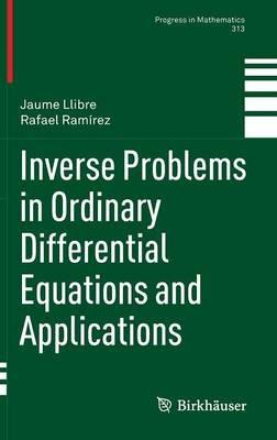 Inverse Problems in Ordinary Differential Equations and Applications - Jaume Llibre,Rafael Ramírez - cover