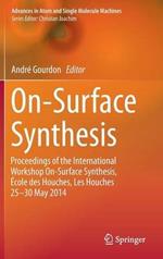 On-Surface Synthesis: Proceedings of the International Workshop On-Surface Synthesis, École des Houches, Les Houches 25-30 May 2014