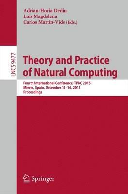 Theory and Practice of Natural Computing: Fourth International Conference, TPNC 2015, Mieres, Spain, December 15-16, 2015. Proceedings - cover