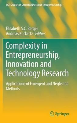 Complexity in Entrepreneurship, Innovation and Technology Research: Applications of Emergent and Neglected Methods - cover