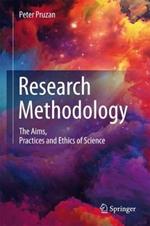 Research Methodology: The Aims, Practices and Ethics of Science