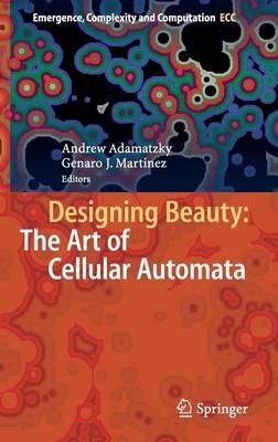 Designing Beauty: The Art of Cellular Automata - cover