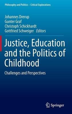 Justice, Education and the Politics of Childhood: Challenges and Perspectives - cover