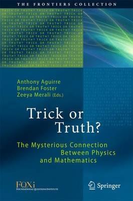 Trick or Truth?: The Mysterious Connection Between Physics and Mathematics - cover