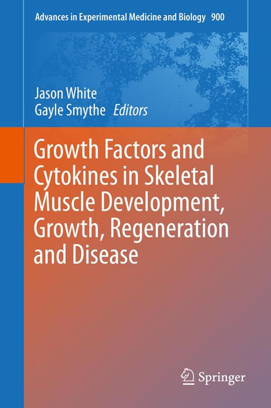 Growth Factors and Cytokines in Skeletal Muscle Development, Growth, Regeneration and Disease