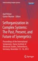 Selforganization in Complex Systems: The Past, Present, and Future of Synergetics: Proceedings of the International Symposium, Hanse Institute of Advanced Studies, Delmenhorst, Germany, November 13-16, 2012 - cover