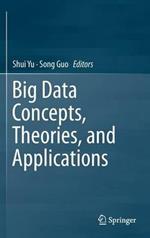 Big Data Concepts, Theories, and Applications